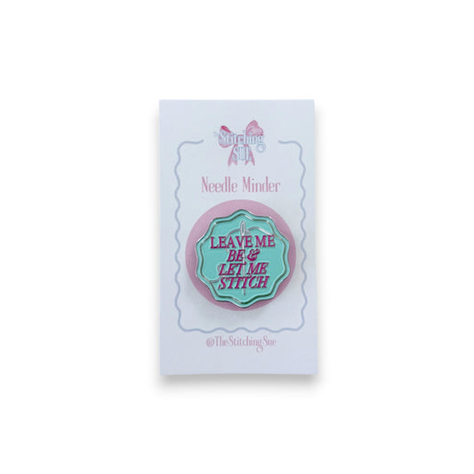Leave Me Be & Let Me Stitch Needle Minder