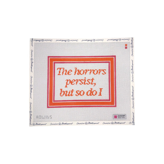 The Horrors Persist But So Do I